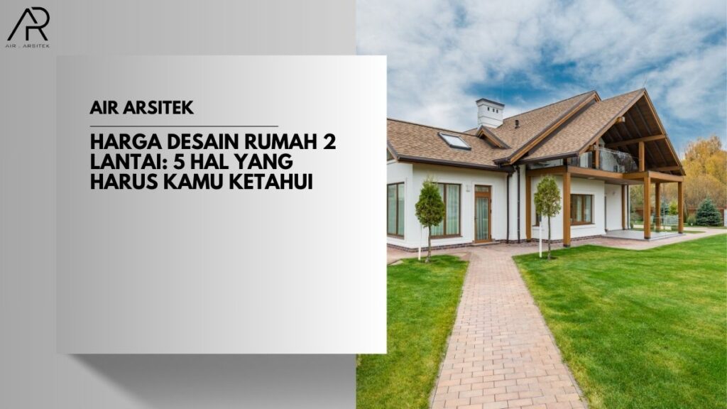 Harga Desain Rumah 2 Lantai