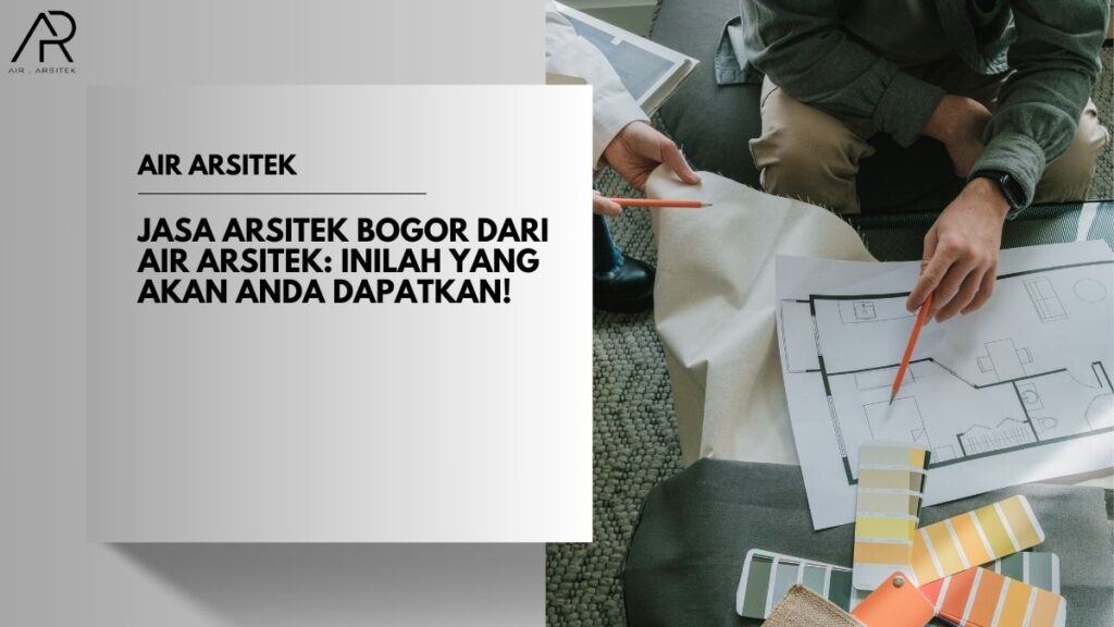 Jasa Arsitek Bogor