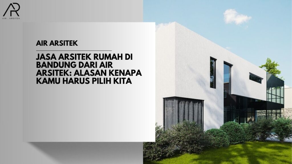 Jasa Arsitek Rumah di Bandung