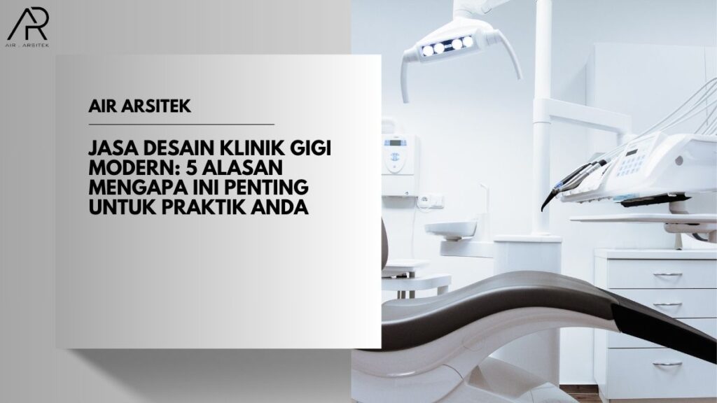 Jasa Desain Klinik Gigi Modern