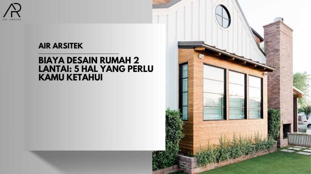 Biaya Desain Rumah 2 Lantai: