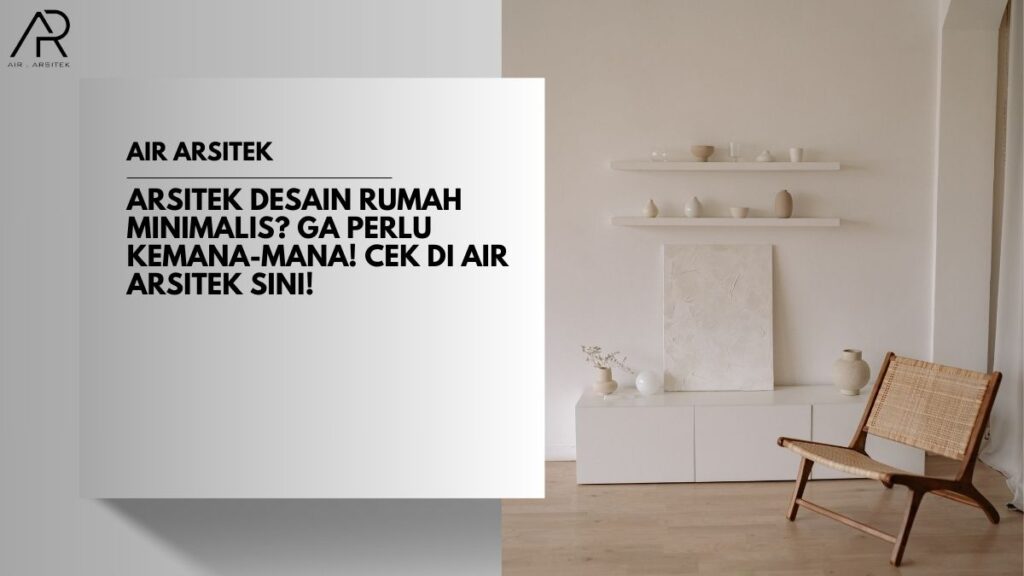 Arsitek Desain Rumah Minimalis