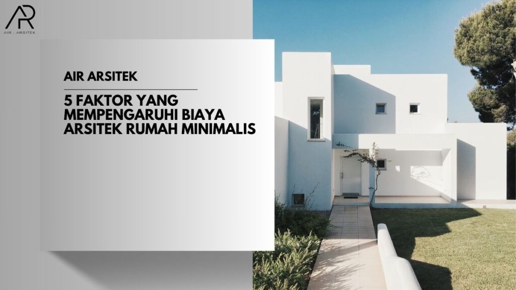 Biaya Arsitek Rumah Minimalis