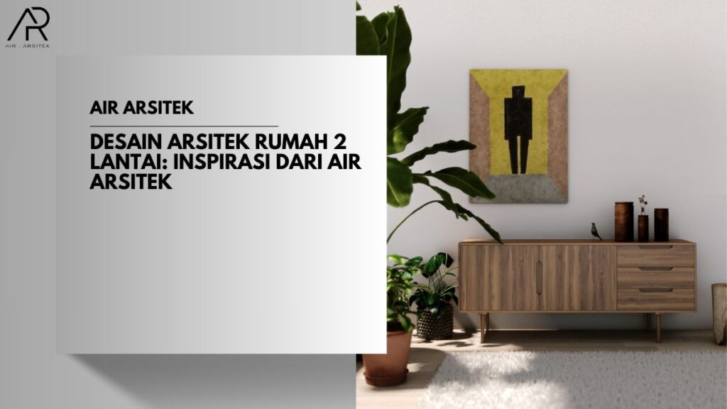 Desain Arsitek Rumah 2 Lantai