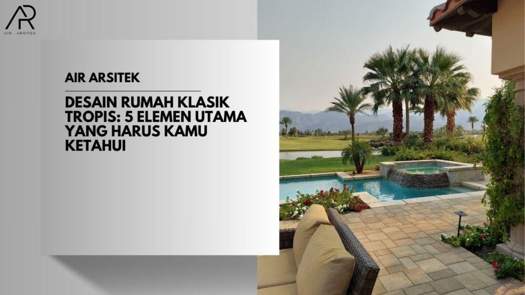 Desain Rumah Klasik Tropis