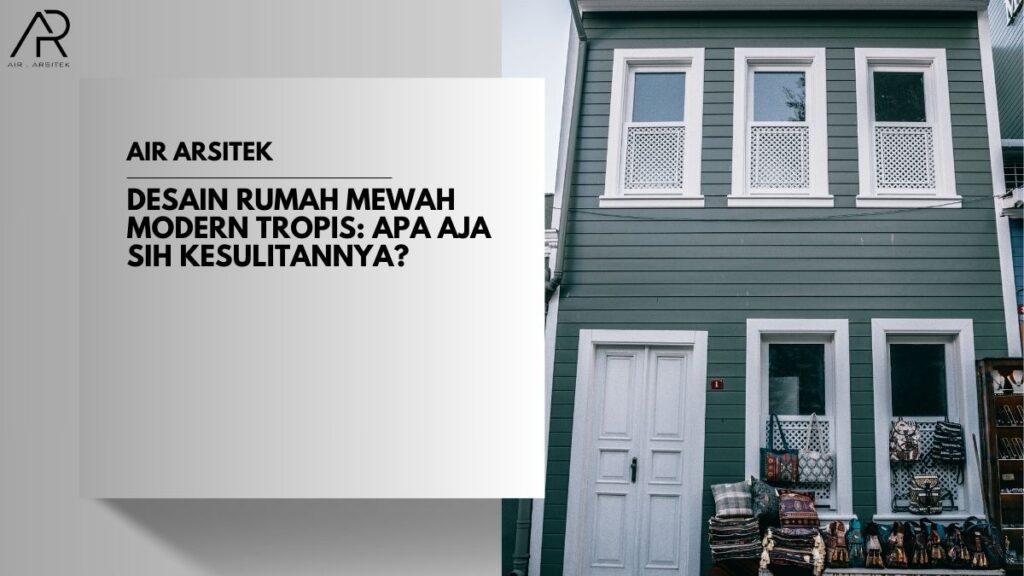 Desain Rumah Mewah Modern Tropis