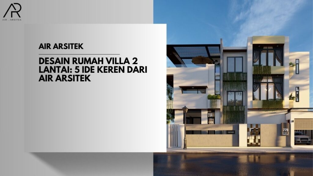 Desain Rumah Villa 2 Lantai