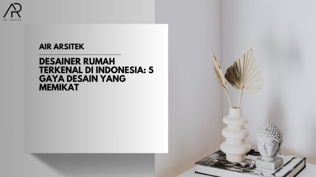 Desainer Rumah Terkenal di Indonesia