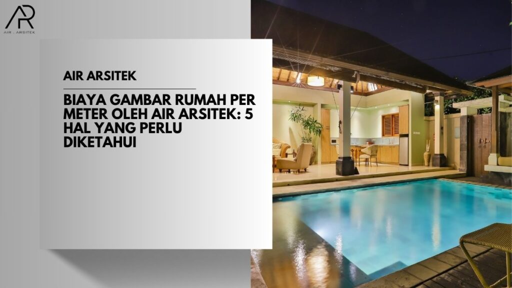 Biaya Gambar Rumah Per Meter