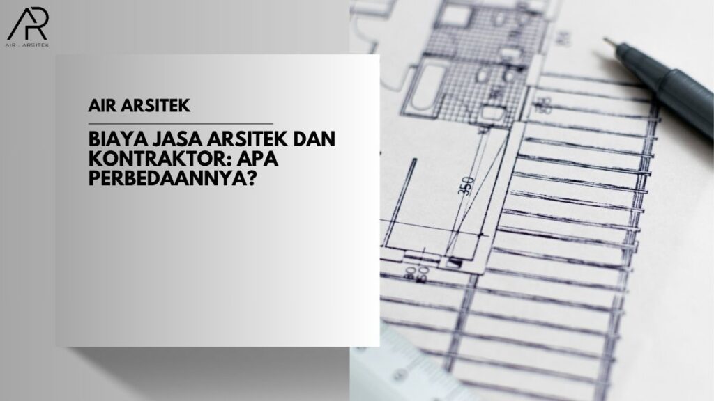 Biaya Jasa Arsitek dan Kontraktor