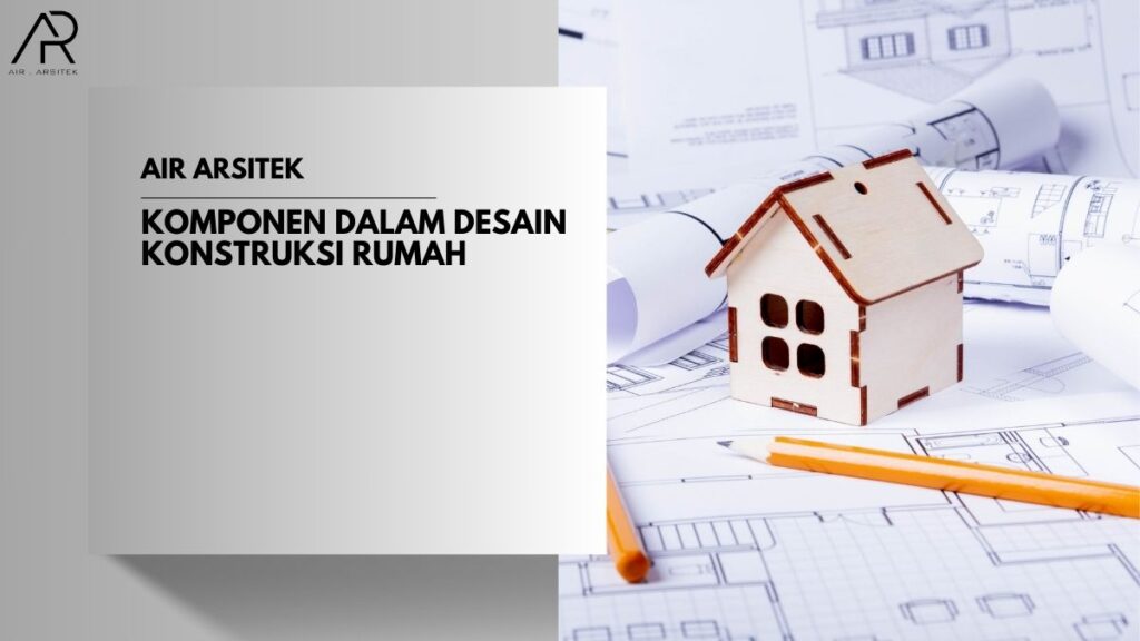 Desain Konstruksi Rumah