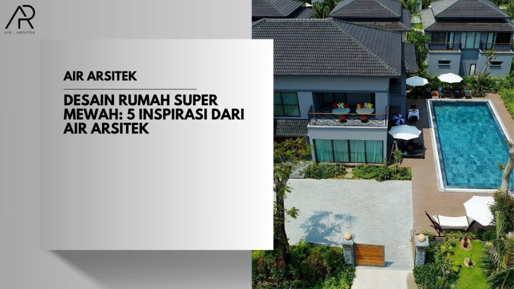 Desain Rumah Super Mewah