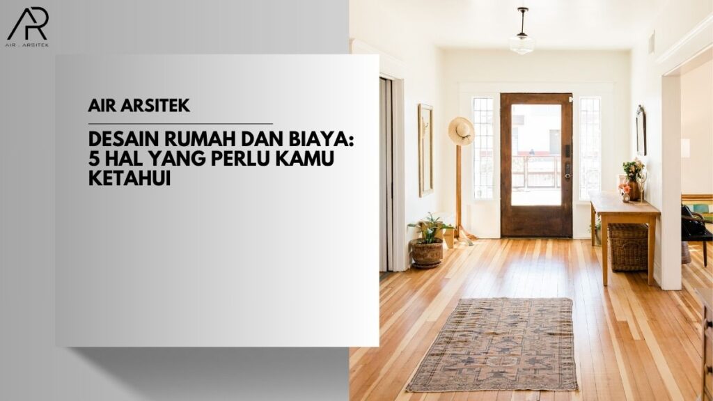 Desain Rumah dan Biaya