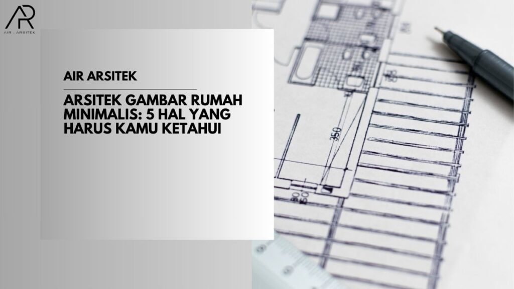 Arsitek Gambar Rumah Minimalis