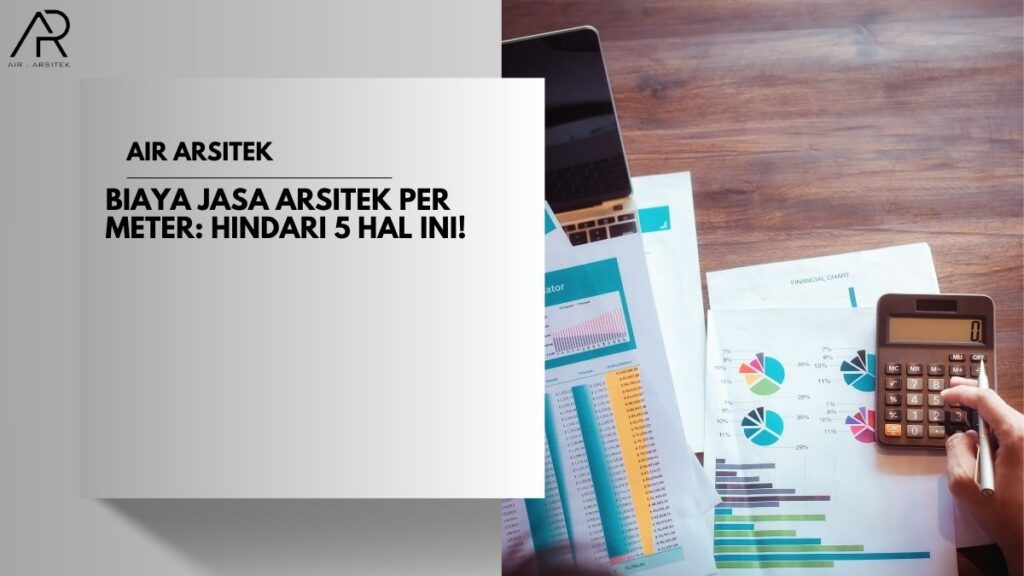 Biaya Jasa Arsitek Per Meter