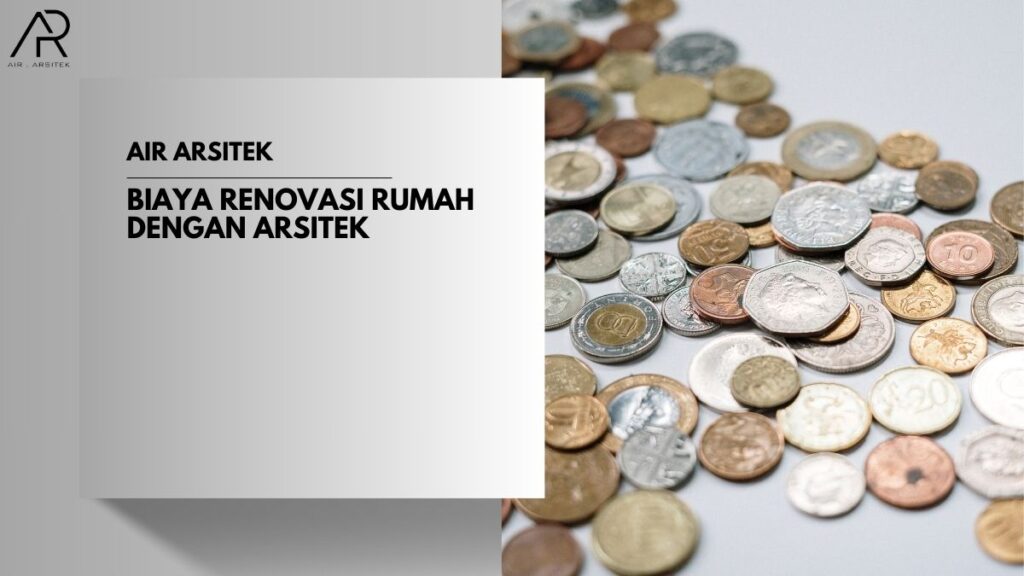 Biaya Renovasi Rumah dengan Arsitek