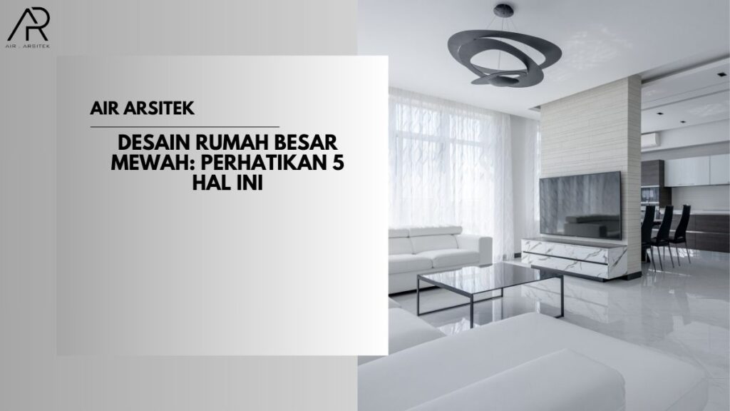 Desain Rumah Besar Mewah