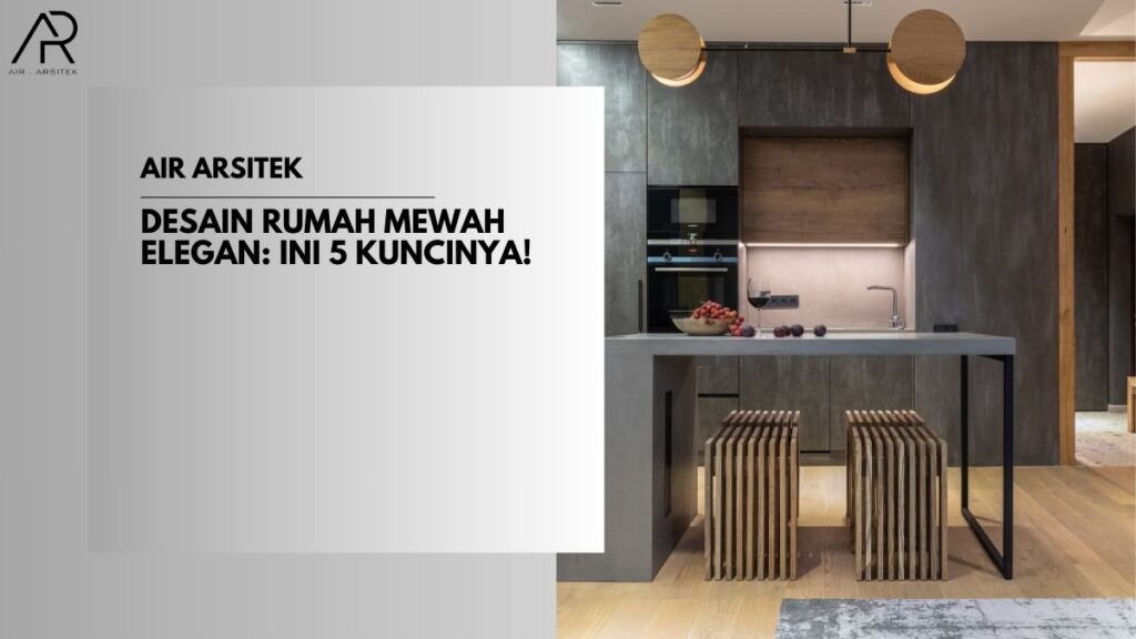 Desain Rumah Mewah Elegan