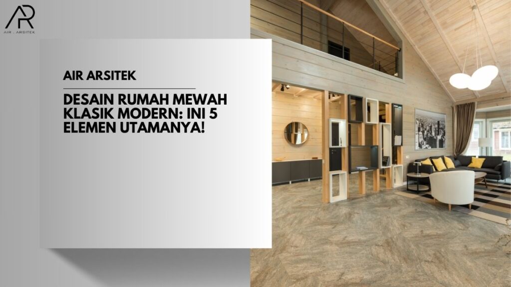 Desain Rumah Mewah Klasik Modern