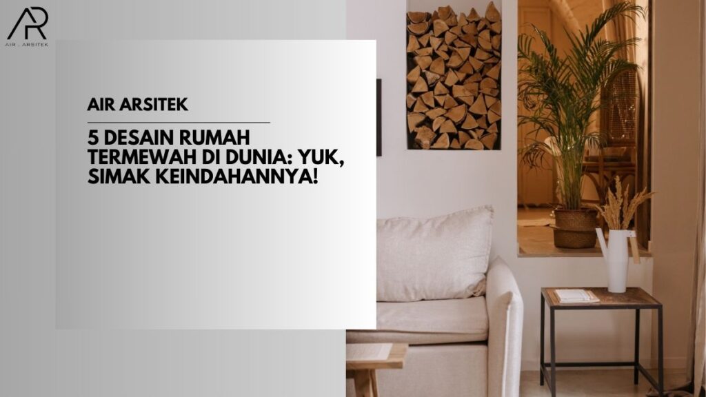 Desain Rumah Termewah di Dunia