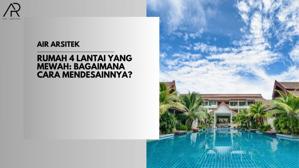 Rumah 4 Lantai yang Mewah