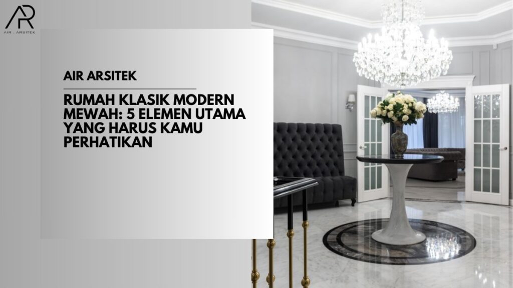 Rumah Klasik Modern Mewah