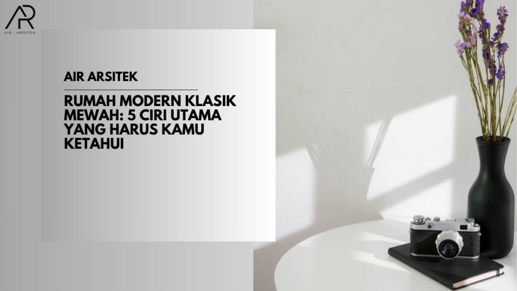 Rumah Modern Klasik Mewah