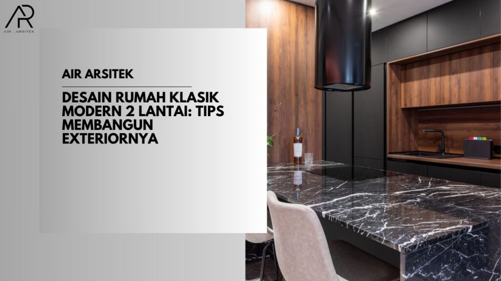 Desain Rumah Klasik Modern 2 Lantai