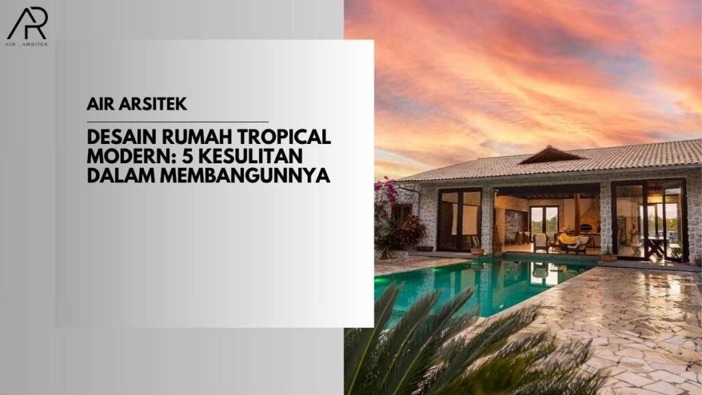 Desain Rumah Tropical Modern