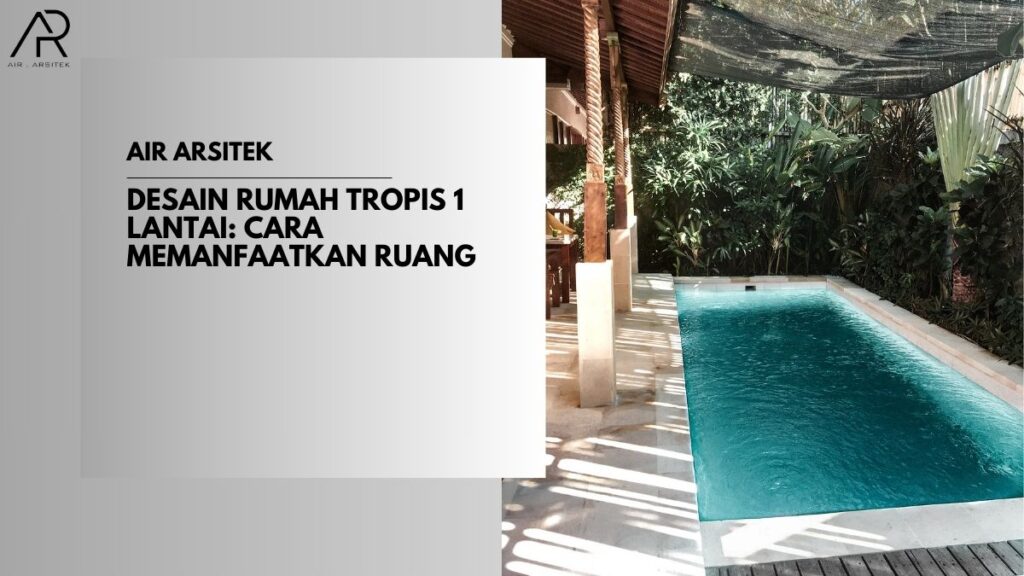 Desain Rumah Tropis 1 Lantai