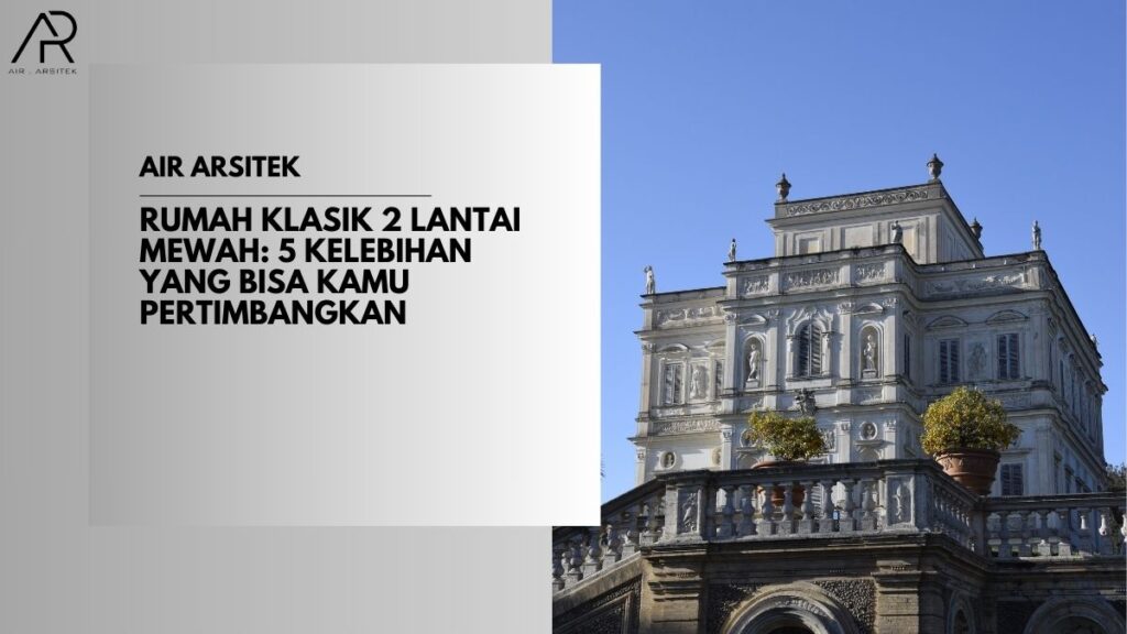 Rumah Klasik 2 Lantai Mewah