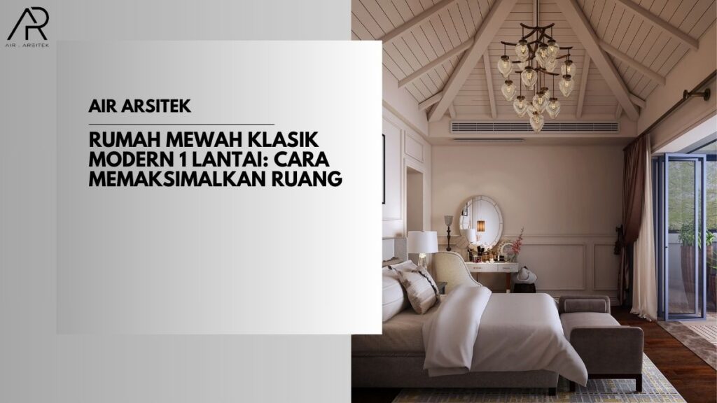 Rumah Mewah Klasik Modern 1 Lantai