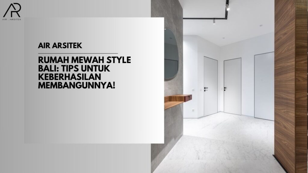 Rumah Mewah Style Bali