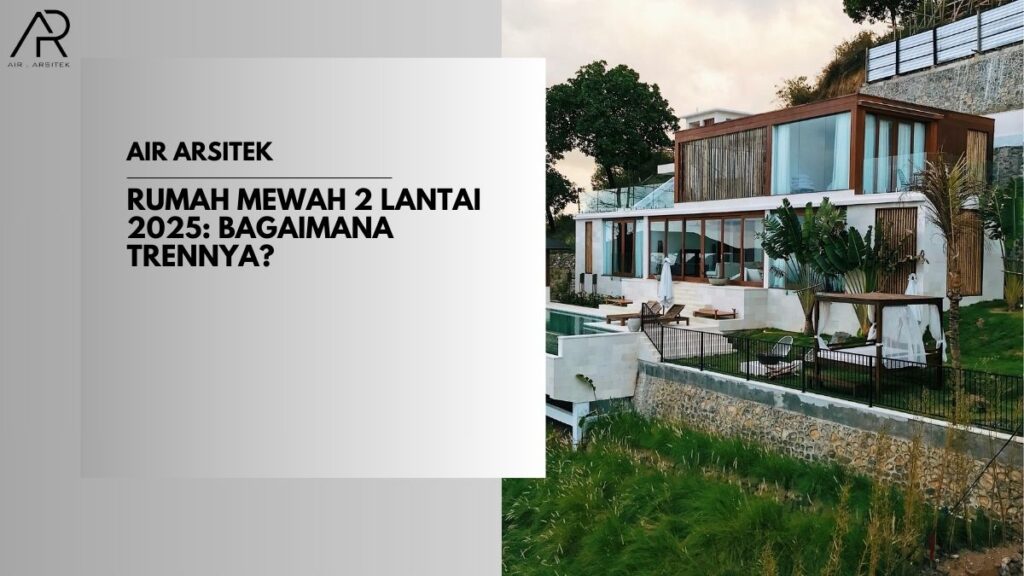 Rumah Mewah 2 Lantai 2025