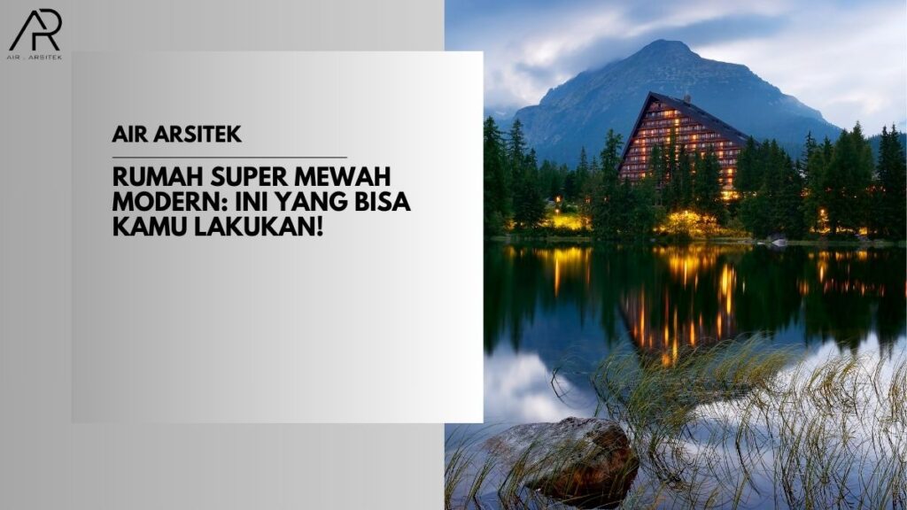 Rumah Super Mewah Modern